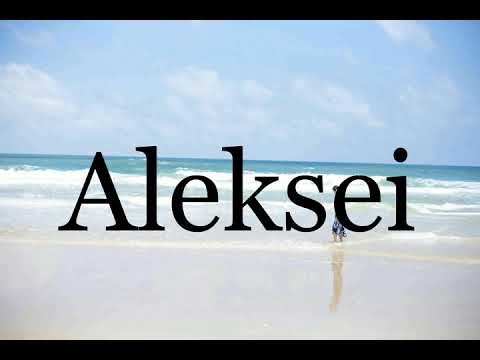 How To Pronounce Aleksei🌈🌈🌈🌈🌈🌈Pronunciation Of Aleksei