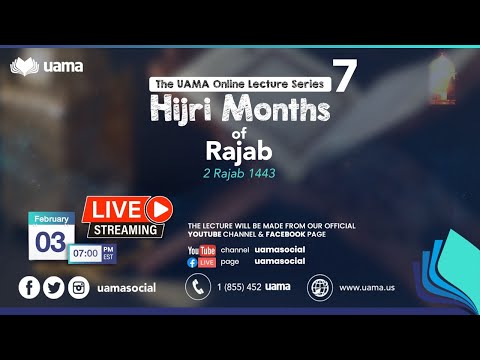 The Birth Of  The Prophet (saw) and Rajab -  Lailatul Raghaib - The UAMA Online Lecture Series 7