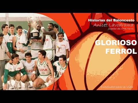 Historias de Baloncesto con Anicet Lavodrama: Glorioso Ferrol