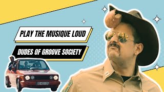 Play the music Loud - DUDES OF GROOVE SOCIETY