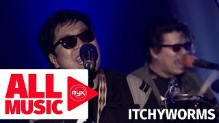 ITCHYWORMS - Penge Naman Ako N’yan (MYX Live! Performance)