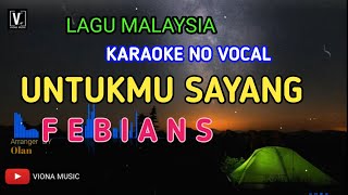 Download lagu FEBIANS - UNTUKMU SAYANG ( KARAOKE ) LIRIK NO VOCAL | NADA RENDAH mp3