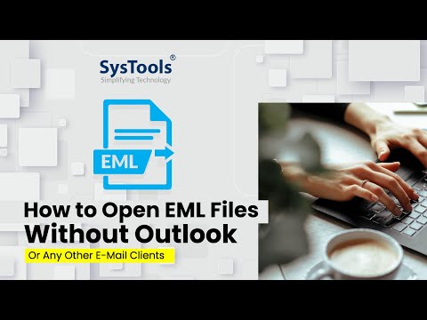 How to Open EML Files without Outlook / Email Clients | Best Solution 2021