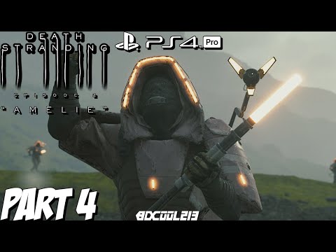 Death Stranding Gameplay Walkthrough Part 4 "AMELIE" | PS4 Pro