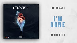 Lil Donald - I&#39;m Done (Heart Cold)