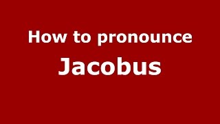 How to pronounce Jacobus