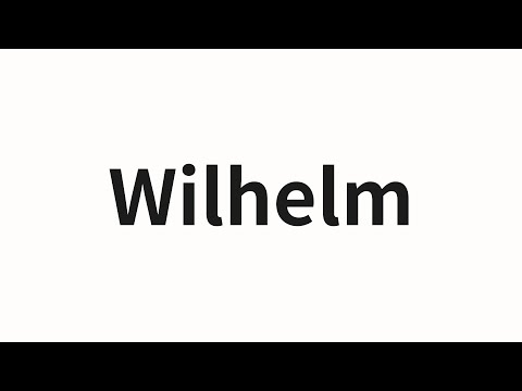 How to pronounce Wilhelm | Wilhelm (Wilhelm in Chinese)