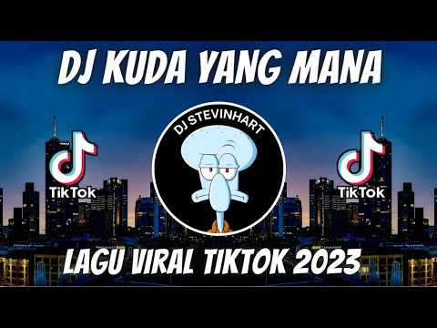 DJ KUDA YANG MANA KUDA YANG MANA REMIX VIRAL TIKTOK JEDAG JEDUG FULL BASS TERBARU 2023