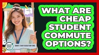 What Are Cheap Student Commute Options