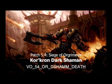 Patch 5.4: Kor'kron Dark Shaman - Siege of Orgrimmar Audio