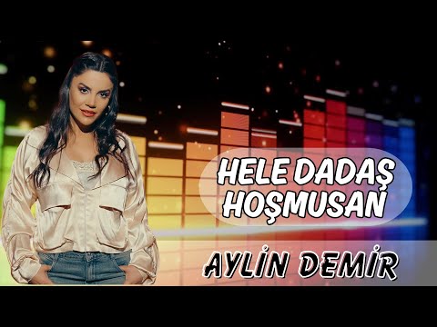 Hele Dadaş Hoşmusan - Halay - Aylin Demir