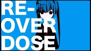 - 【爽快に】RE-OVERDOSE 歌ってみた ver.Sou