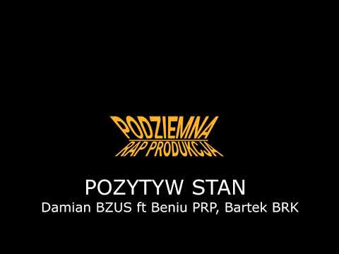 POZYTYW STAN - Damian BZUS ft Beniu PRP, Bartek BRK