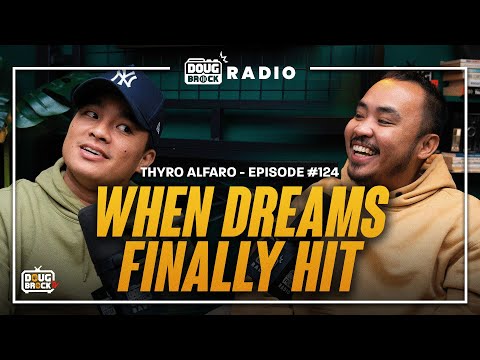 DOUGBROCK RADIO with Thyro Alfaro: When Dreams Finally Hit| Episode # 124