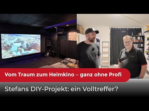 Vom Traum zum Heimkino – ganz ohne Profi. Stefans DIY-Projekt: ein Volltreffer?