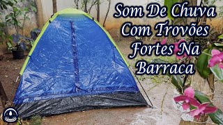 Som de CHUVA com TROVÕES FORTES na BARRACA para Dormir