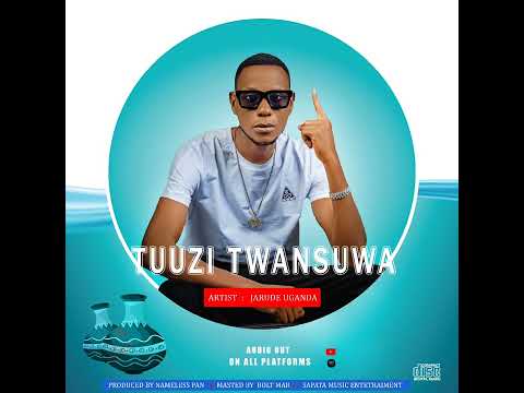 Tuuzi Twansuwa by Jarude Uganda
