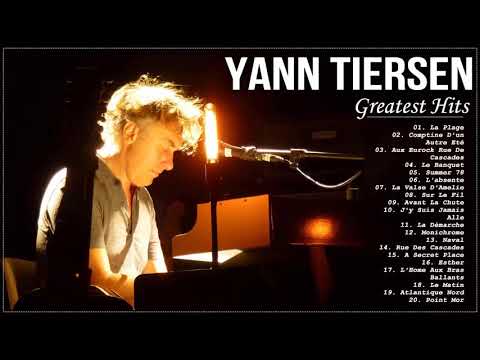 The Best Of Yann Tiersen Full Album - Yann Tiersen Greatest Hits 2021