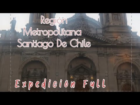 Recorriendo Santiago de Chile | región Metropolitana | Expedición Full. 
