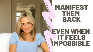 Manifest Your Ex Back | Even When It FEELS Impossible ( How I Did It and How YOU Can Too! )