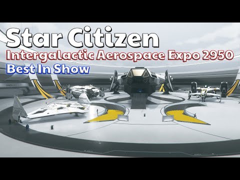 Star Citizen - Intergalactic Aerospace Expo 2950 - Best In Show