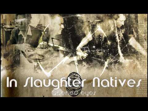 In Slaughter Natives - Opened eyes