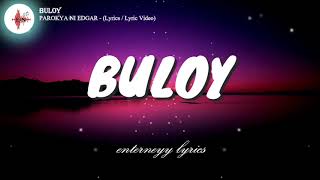 BULOY -  PAROKYA NI EDGAR (lyrics/ lyric video)
