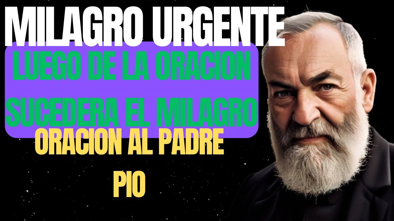 ✔️ORACION AL PADRE PIO, termina y SUCEDERA el MILAGRO que buscas en tu vida, pide un MILAGRO URGENTE