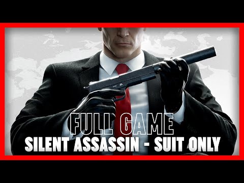 Hitman 2016 - All Missions w/ Silent Assassin Suit Only - (Master Difficulty)