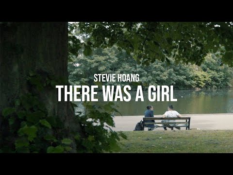 Stevie Hoang - There Was A Girl (Official Music Video)