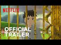 The Boy And The Heron Official Trailer Netflix Anime