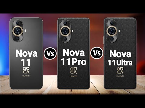 Huawei Nova 11 Vs Huawei Nova 11 Pro Vs Huawei Nova 11 Ultra
