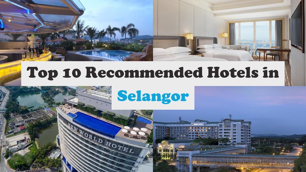 Top 10 Recommended Hotels In Selangor | Top 10 Best 5 Star Hotels In Selangor
