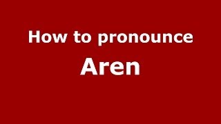 How to pronounce Aren