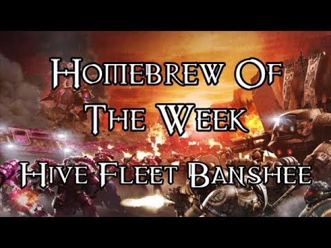 Homebrew Of The Week - Episode 134 - Hive Fleet Banshee