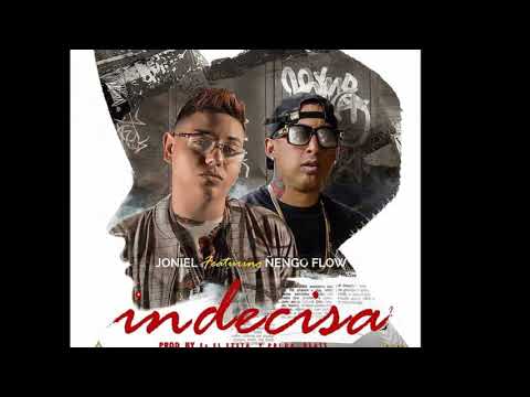 Joniel El Lethal Ft  Nengo Flow   Indecisa (Prod  Pp)