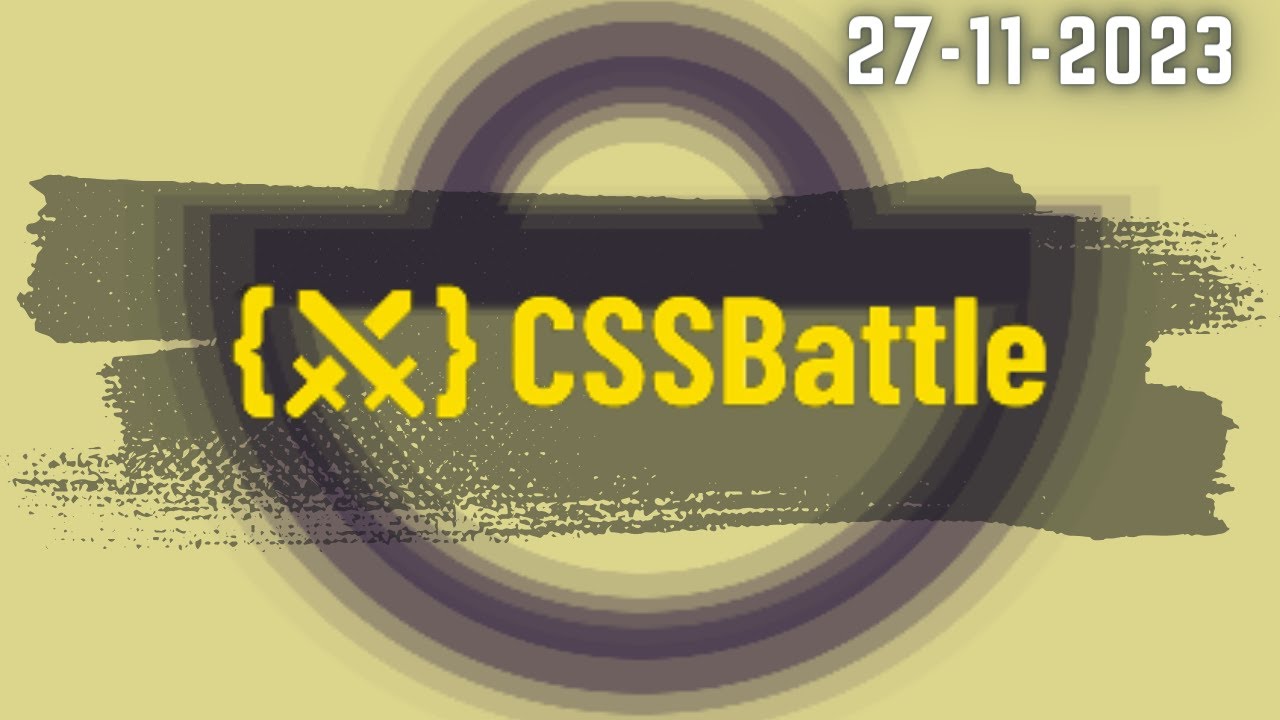The Daily Targets Series: HTML and CSS Challenge by CSS Battle - 27-11-2023