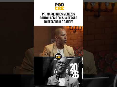 Pr. Marquinhos Menezes contou como foi sua reação ao descobrir o câncer