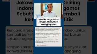 Jokowi Berencana Keliling Indonesia lagi, Pengamat Sebut Sinyal Siap Kembali ke Panggung Politik