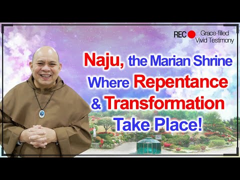 Naju, the Marian Shrine where repentance and transformation take place!｜Our Lady of Naju