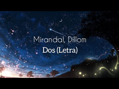 Miranda!, Dillom - Dos || Letra