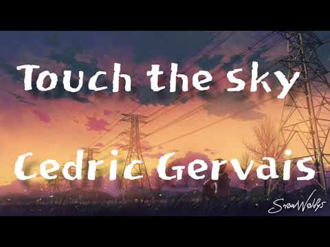 Touch the sky - Cedrik Gervais(lyric)