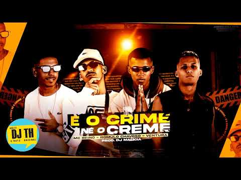 MC REINO, ROMULO CHAVOSO, MC VENTURA, DJ MALICIA - É O CRIME NÉ O CREME