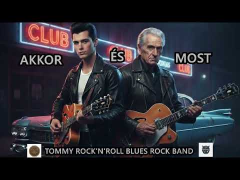 Tommy Rock'n'Roll Blues Rock Band - Akkor és most