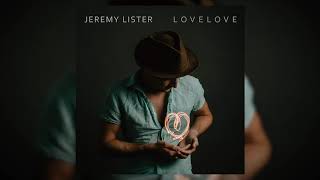 Jeremy Lister - L O V E L O V E (Official Audio)
