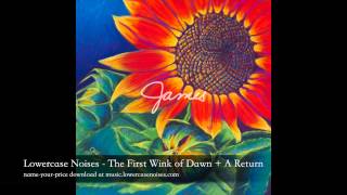 Lowercase Noises - The First Wink of Dawn + A Return