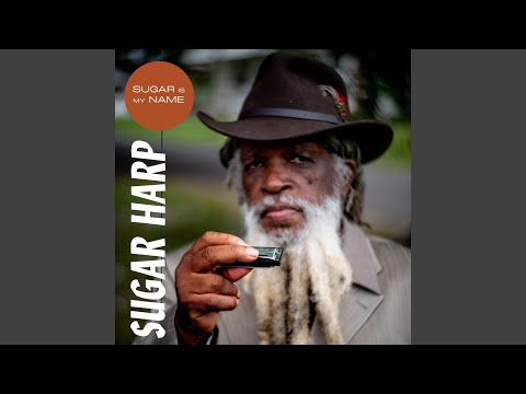 Sugar Is My Name online metal music video by SUGAR HARP (CHARLES “SUGAR HARP” BURROUGHS)