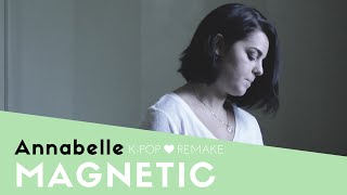 Annabelle- Magnetic (GOT7 Remake)