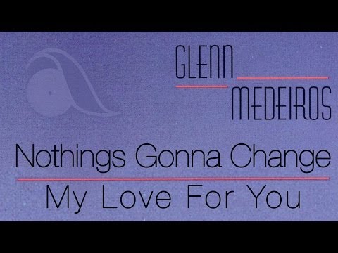 Glenn Medeiros - Nothing's Gonna Change My Love For You