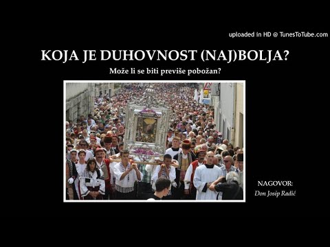 KOJA JE DUHOVNOST (NAJ)BOLJA? Može li se biti previše pobožan?